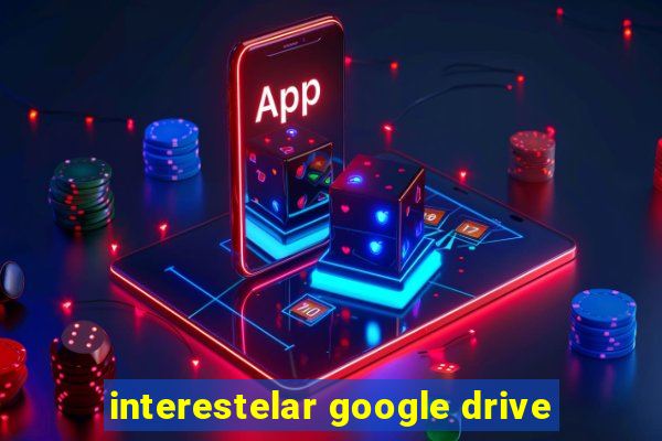 interestelar google drive